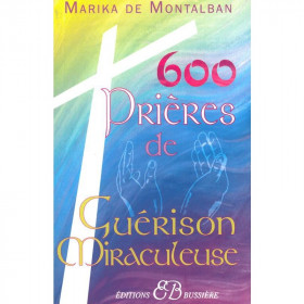 Livre 600 prières de guérison miraculeuse de Marika de Montalban