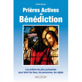 Prières Actives de Bénédiction - Bénir les lieux, les personnes, les objets